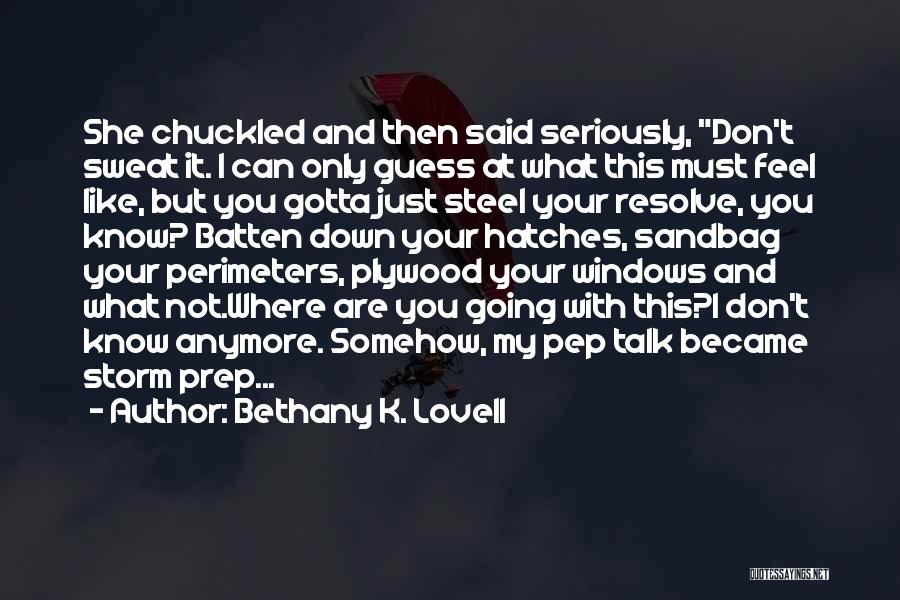 Pep Talk Quotes By Bethany K. Lovell
