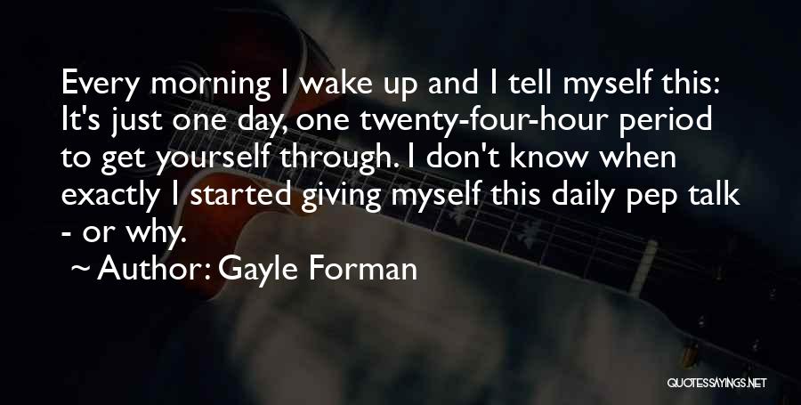 Pep Talk Quotes By Gayle Forman