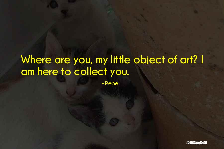 Pepe Quotes 114302 Pepe Quotes 114302