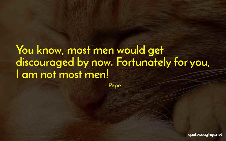 Pepe Quotes 310354 Pepe Quotes 310354