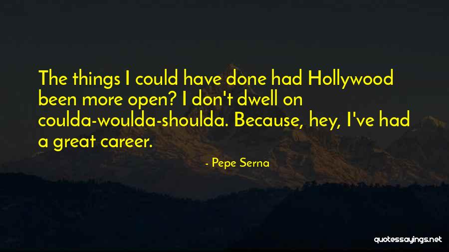 Pepe Serna Quotes 1377398 Pepe Serna Quotes 1377398