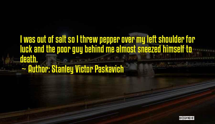 Pepper And Salt Quotes By Stanley Victor Paskavich