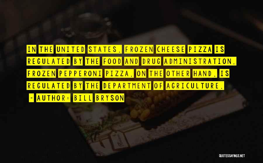 Pepperoni Pizza Quotes By Bill Bryson