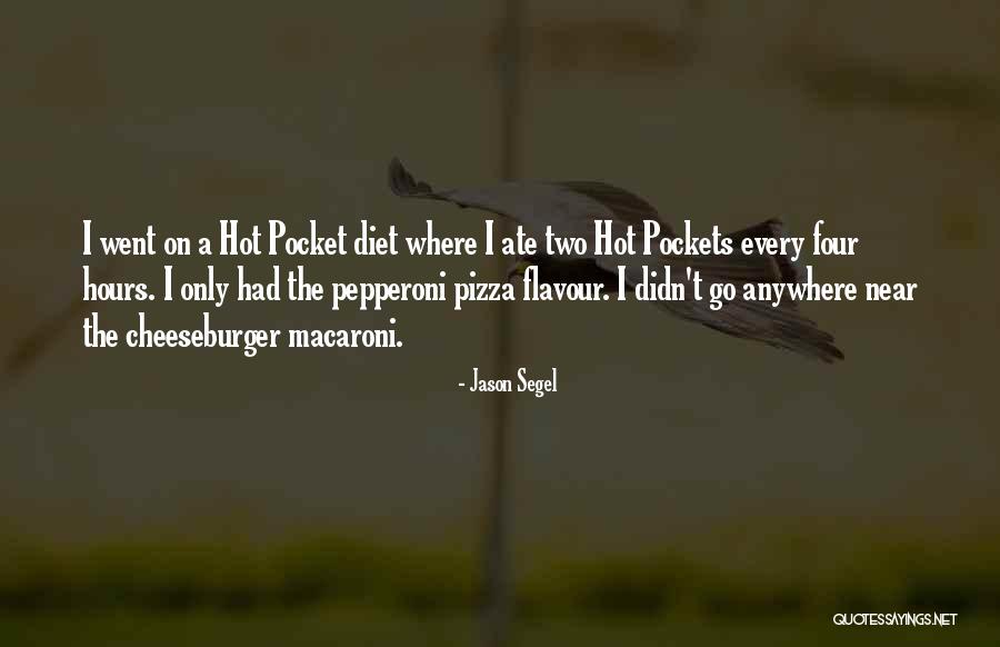 Pepperoni Pizza Quotes By Jason Segel