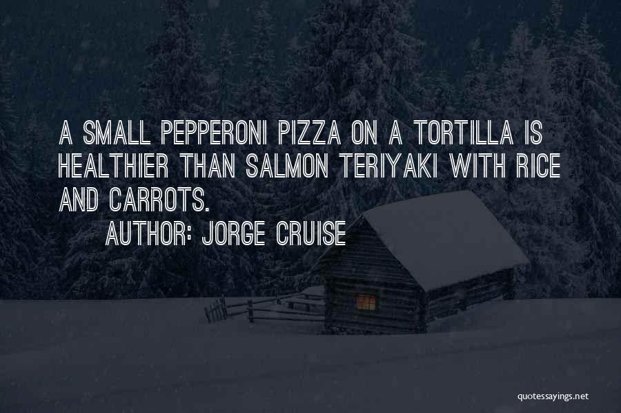 Pepperoni Pizza Quotes By Jorge Cruise