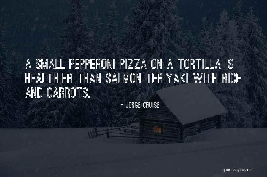 Pepperoni Pizza Quotes By Jorge Cruise