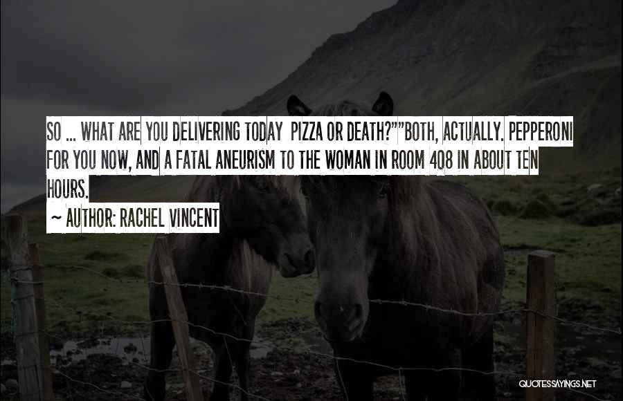 Pepperoni Pizza Quotes By Rachel Vincent