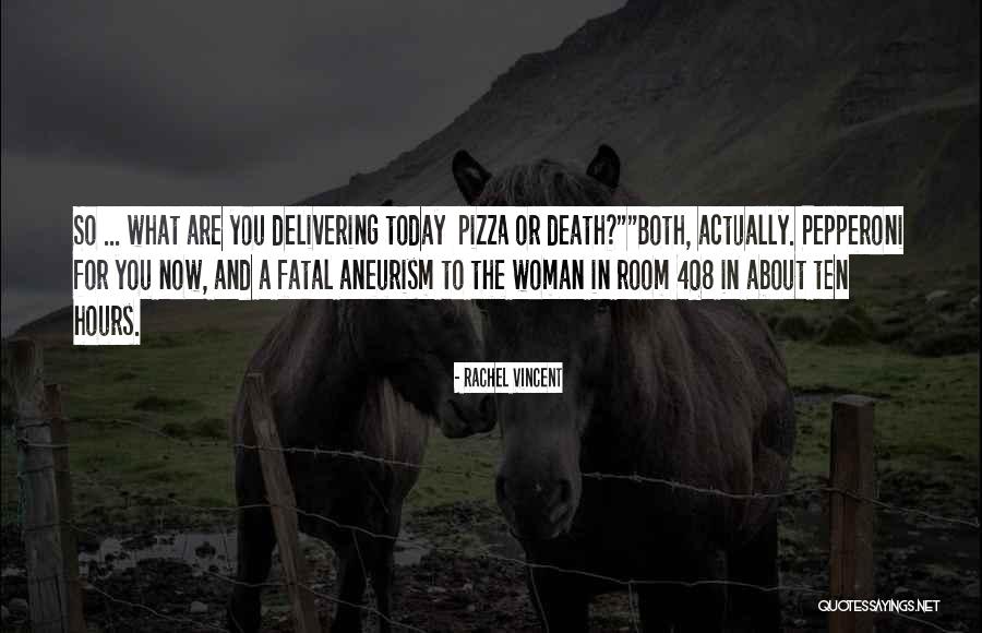 Pepperoni Pizza Quotes By Rachel Vincent