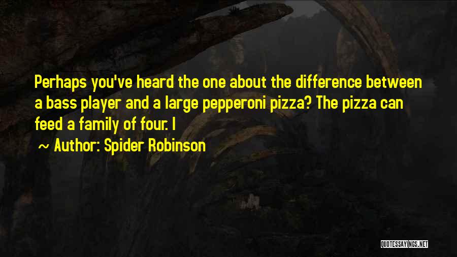 Pepperoni Pizza Quotes By Spider Robinson