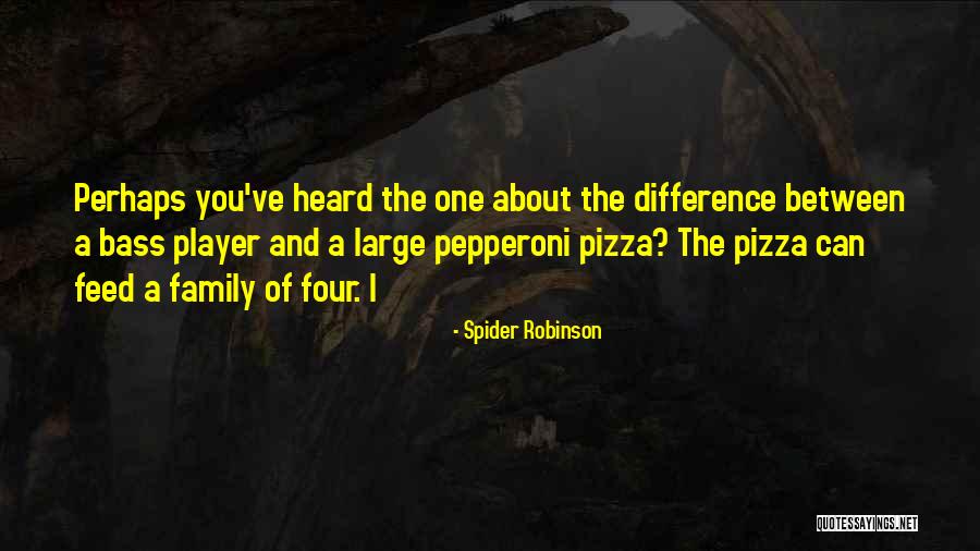 Pepperoni Pizza Quotes By Spider Robinson