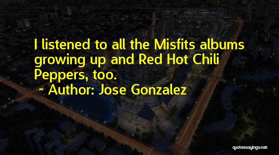 Peppers Quotes By Jose Gonzalez