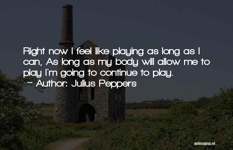 Peppers Quotes By Julius Peppers