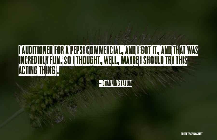 Pepsi Commercial Quotes By Channing Tatum Pepsi Commercial Quotes By Channing Tatum