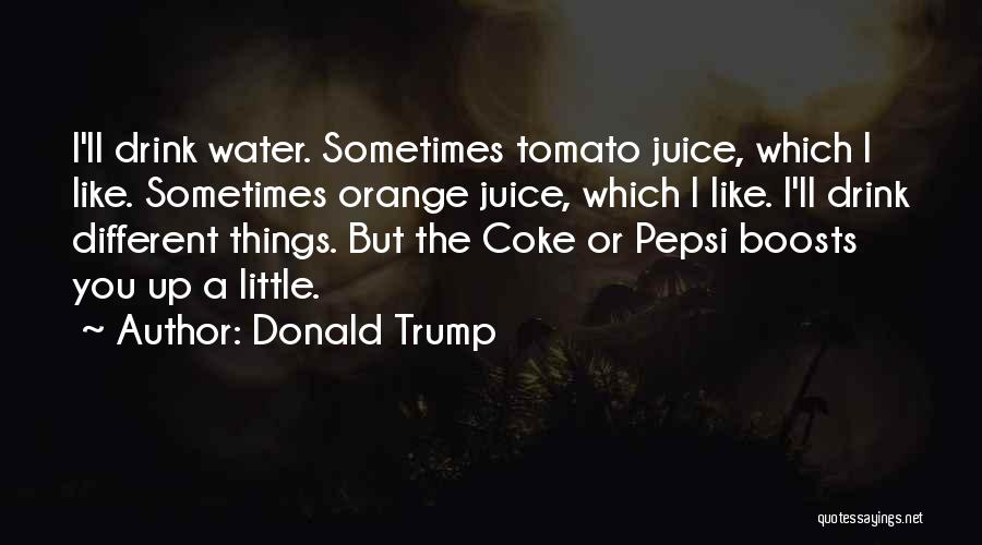 Pepsi Vs Coke Quotes By Donald Trump