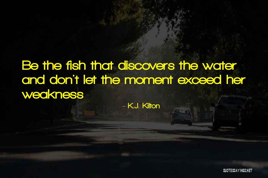 Pepukaye Quotes By K.J. Kilton