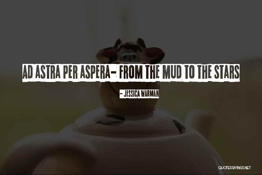 Per Aspera Ad Astra Quotes By Jessica Warman