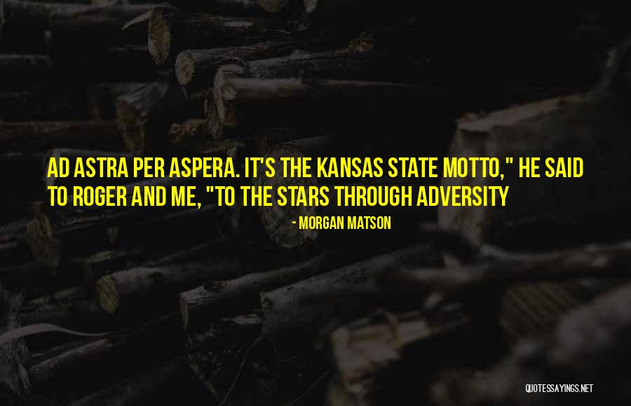 Per Aspera Ad Astra Quotes By Morgan Matson