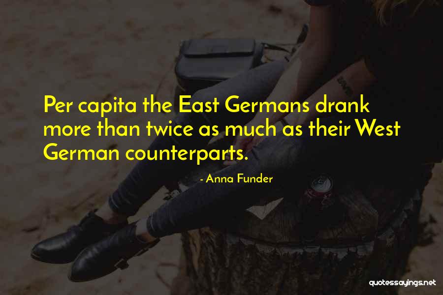 Per Capita Quotes By Anna Funder Per Capita Quotes By Anna Funder