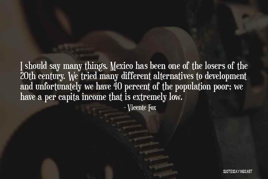 Per Capita Quotes By Vicente Fox Per Capita Quotes By Vicente Fox