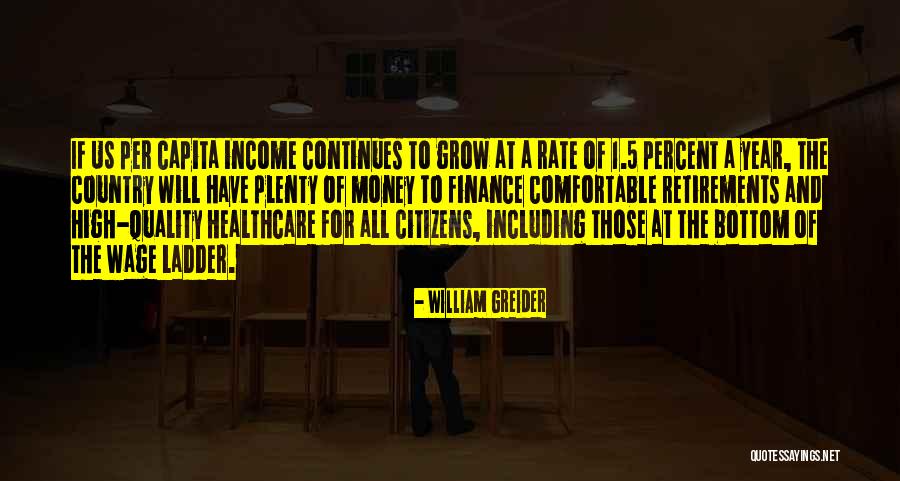 Per Capita Quotes By William Greider Per Capita Quotes By William Greider