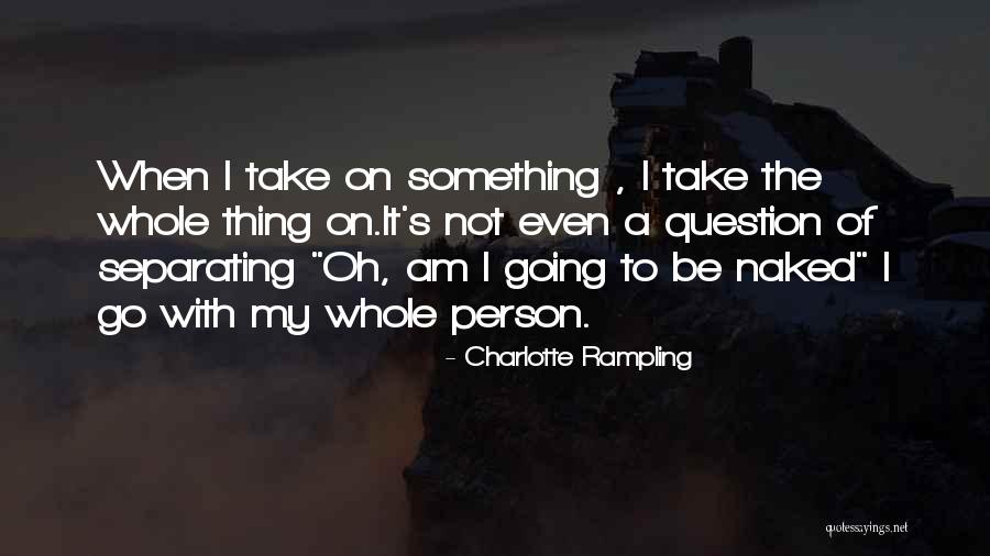 Pera Patama Quotes By Charlotte Rampling Pera Patama Quotes By Charlotte Rampling