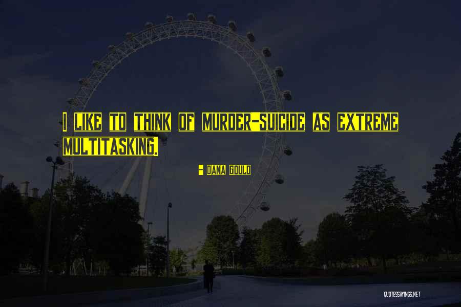 Perangai Bergantung Quotes By Dana Gould Perangai Bergantung Quotes By Dana Gould