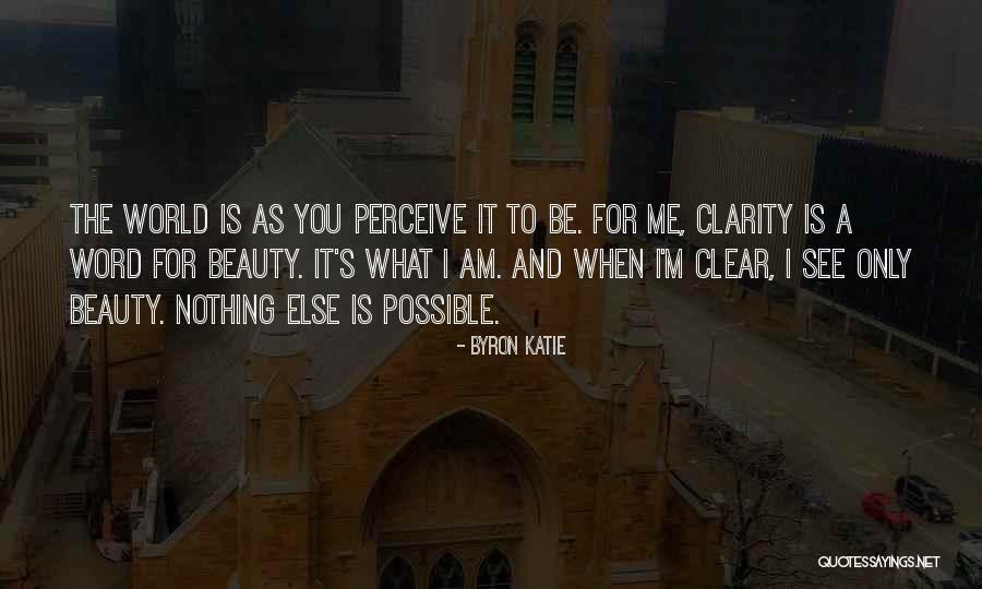 Perceive Beauty Quotes By Byron Katie Perceive Beauty Quotes By Byron Katie