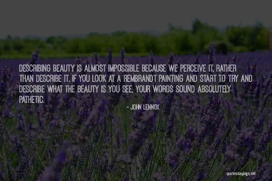 Perceive Beauty Quotes By John Lennox Perceive Beauty Quotes By John Lennox
