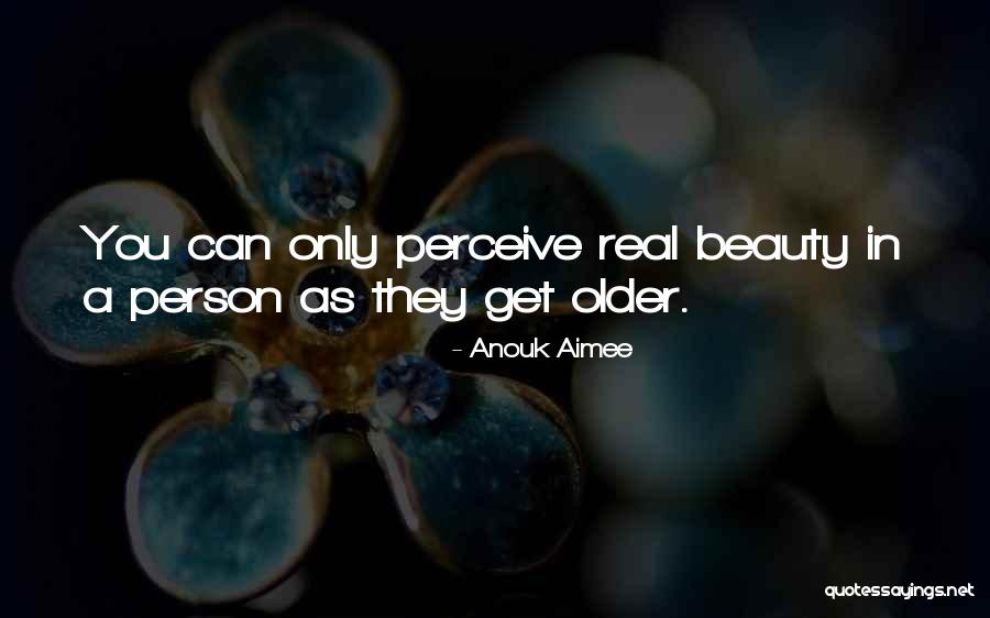 Perceive Quotes By Anouk Aimee Perceive Quotes By Anouk Aimee