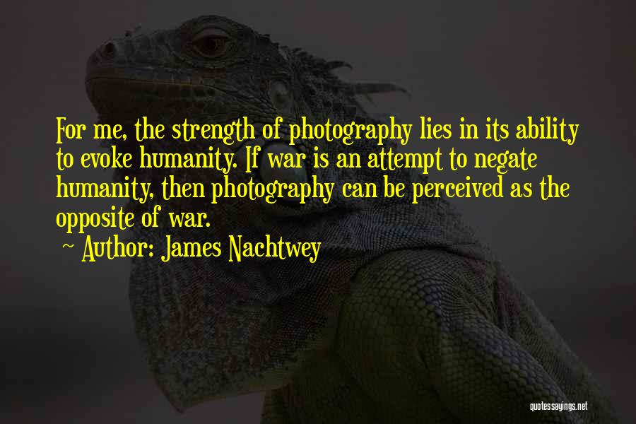 Perceived Quotes By James Nachtwey