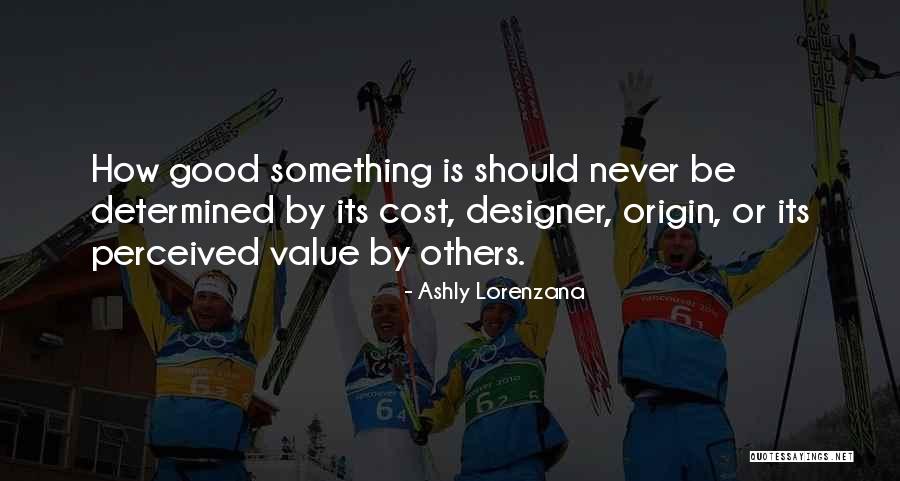 Perceived Value Quotes By Ashly Lorenzana