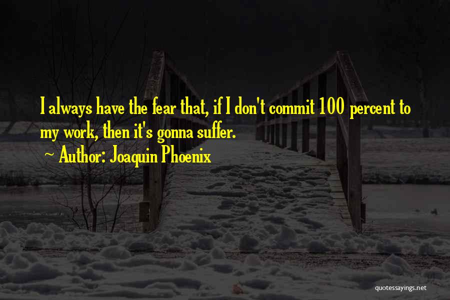 Percent Quotes By Joaquin Phoenix