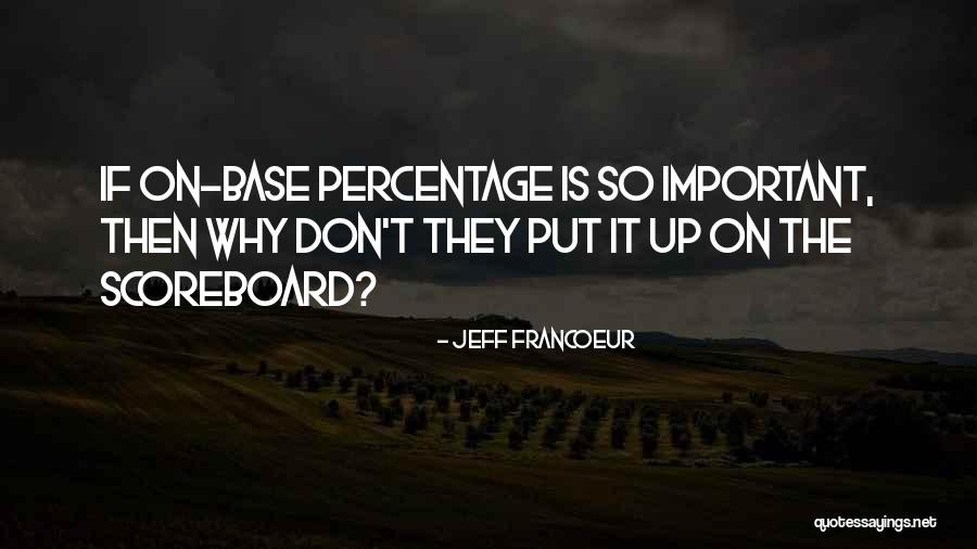 Percentage Quotes By Jeff Francoeur Percentage Quotes By Jeff Francoeur