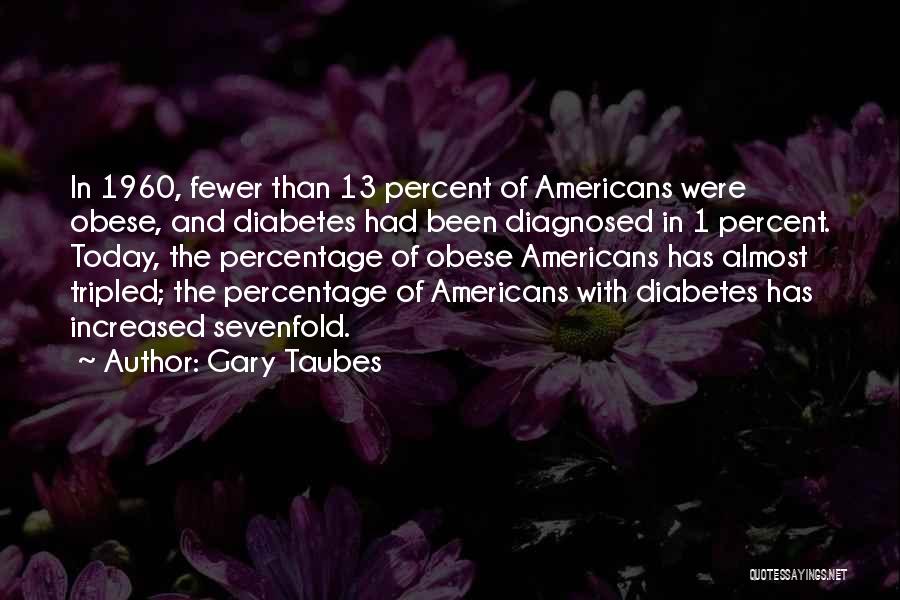 Percentages Quotes By Gary Taubes