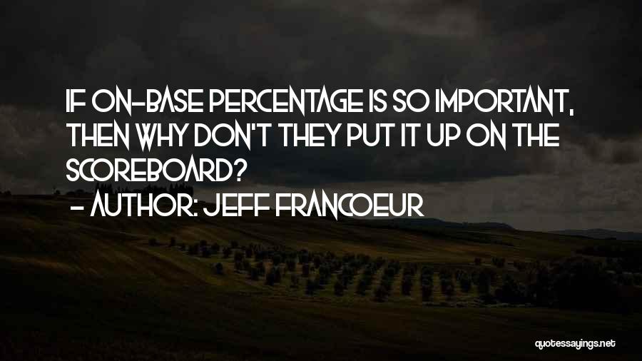 Percentages Quotes By Jeff Francoeur