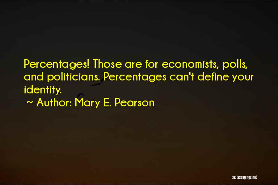 Percentages Quotes By Mary E. Pearson