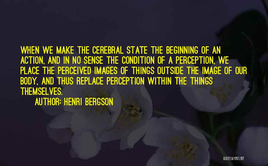 Perception And Action Quotes By Henri Bergson