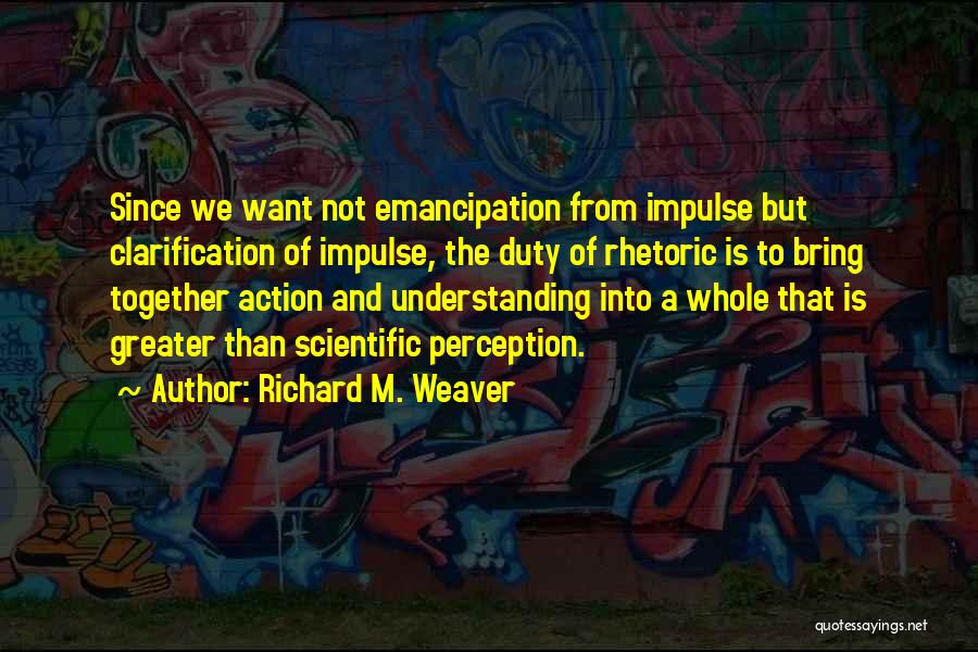 Perception And Action Quotes By Richard M. Weaver