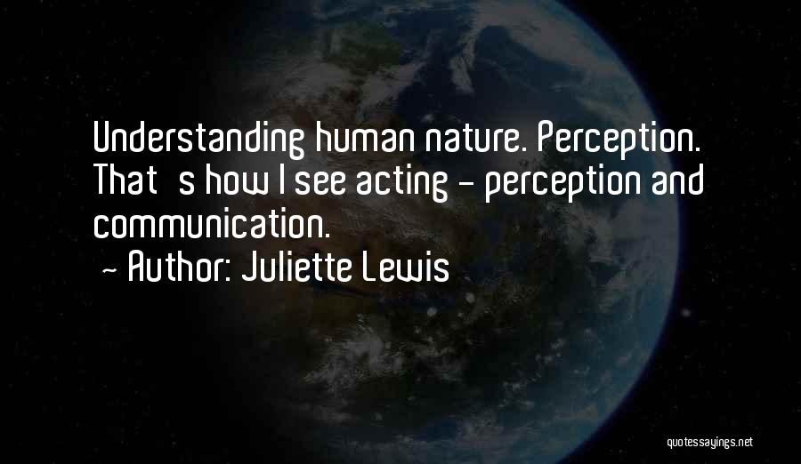 Perception And Communication Quotes By Juliette Lewis