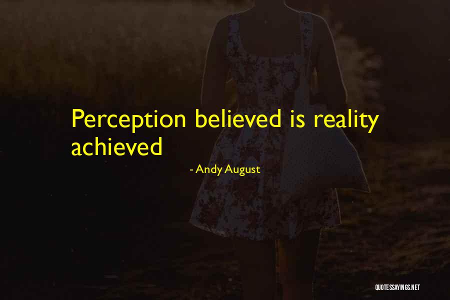 Perception And Life Quotes By Andy August Perception And Life Quotes By Andy August