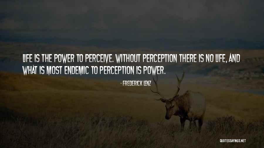Perception And Life Quotes By Frederick Lenz Perception And Life Quotes By Frederick Lenz