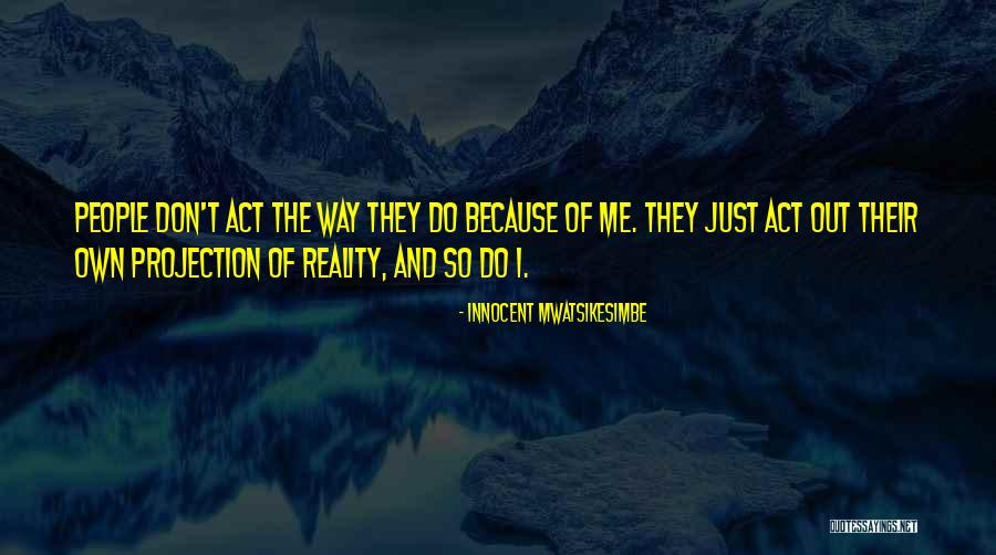 Perception And Life Quotes By Innocent Mwatsikesimbe Perception And Life Quotes By Innocent Mwatsikesimbe