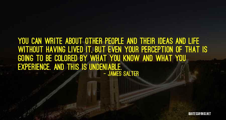 Perception And Life Quotes By James Salter Perception And Life Quotes By James Salter