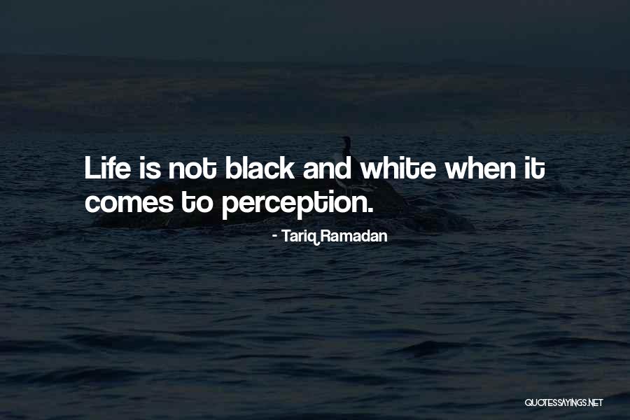 Perception And Life Quotes By Tariq Ramadan Perception And Life Quotes By Tariq Ramadan