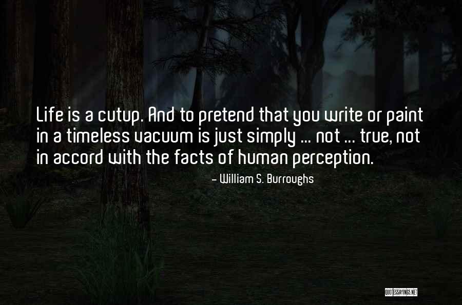 Perception And Life Quotes By William S. Burroughs Perception And Life Quotes By William S. Burroughs