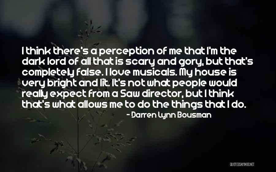 Perception And Love Quotes By Darren Lynn Bousman