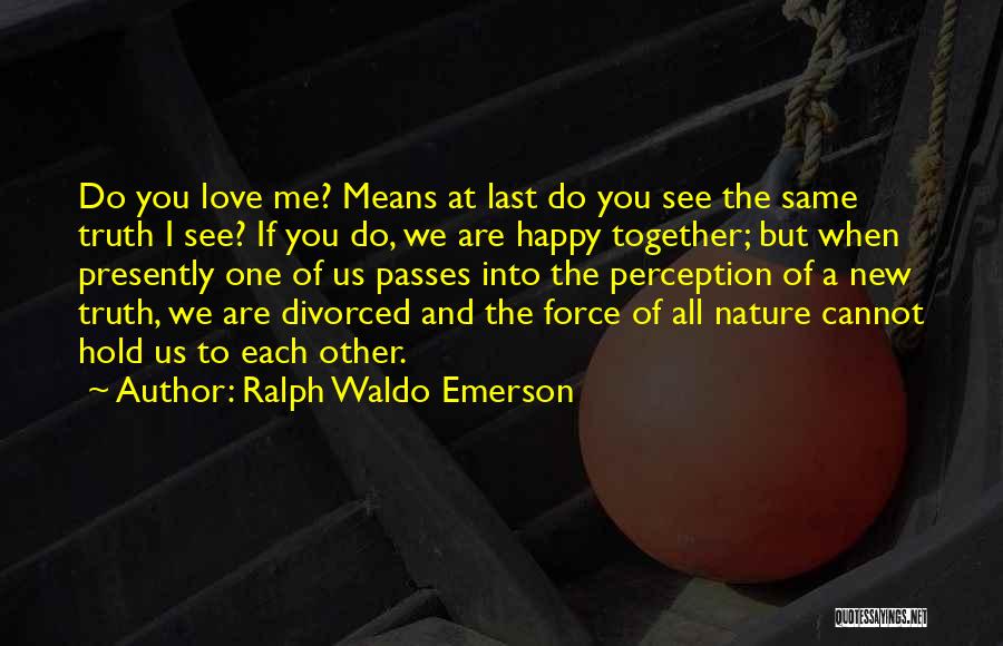 Perception And Love Quotes By Ralph Waldo Emerson