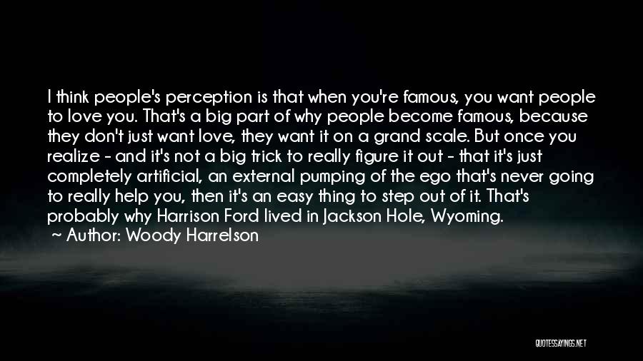 Perception And Love Quotes By Woody Harrelson