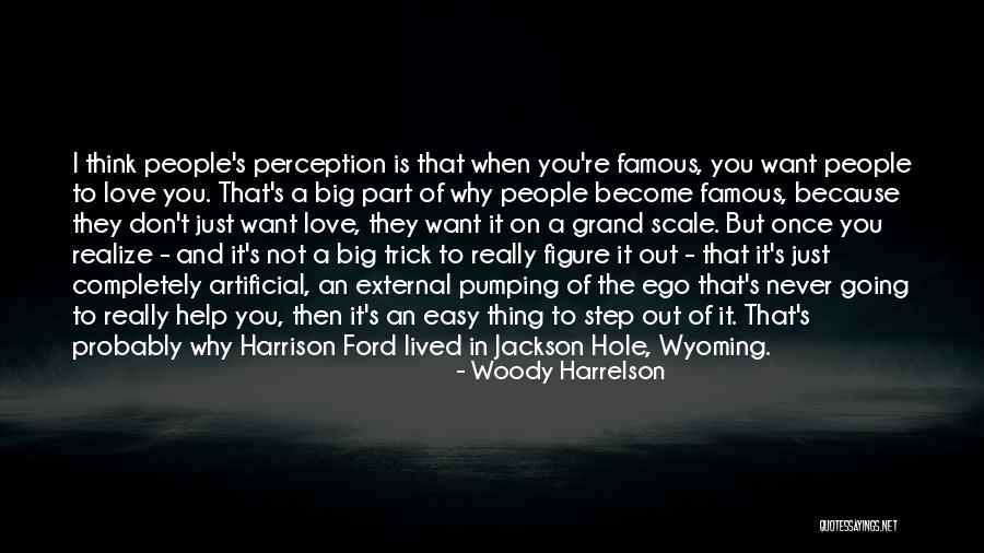 Perception And Love Quotes By Woody Harrelson