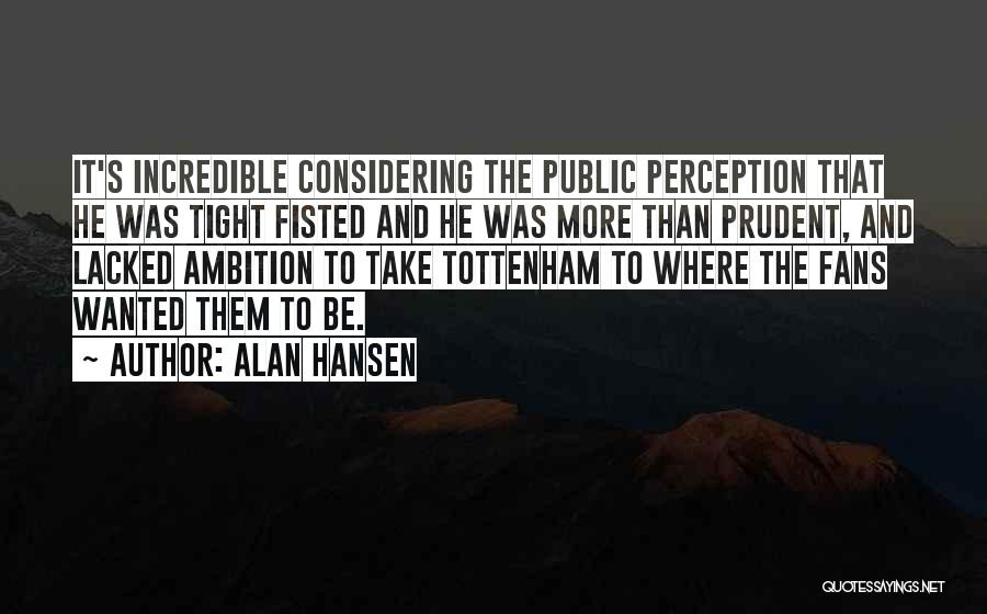 Perception And Quotes By Alan Hansen